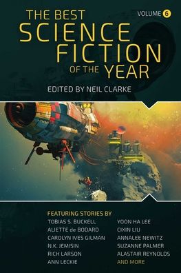 The Best Science Fiction of the Year: Volume Six - Neil Clarke - Livros - Night Shade Books - 9781949102536 - 14 de abril de 2022