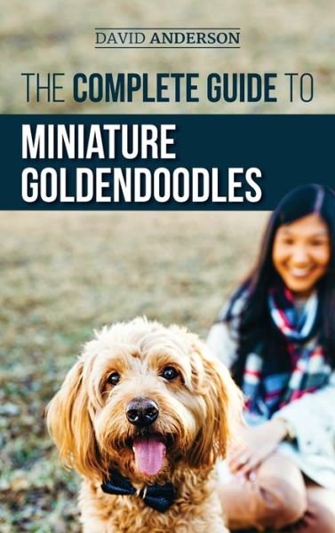 Cover for David Anderson · The Complete Guide to Miniature Goldendoodles (Hardcover Book) (2019)