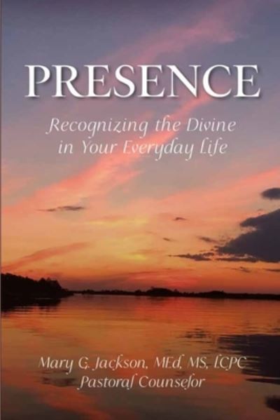 Cover for Mary G Jackson · PRESENCE Recognizing the Divine in Your Everyday Life (Paperback Book) (2021)