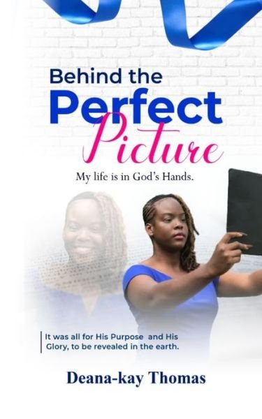 Cover for Deana-Kay Thomas · Behind the Perfect Picture (Bok) (2022)