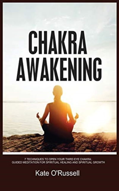 Chakra Awakening - Kate O' Russell - Books - Kyle Andrew Robertson - 9781954797536 - March 29, 2021