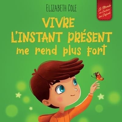Cover for Elizabeth Cole · Vivre l'instant Présent Me Rend Plus Fort (Buch) (2023)