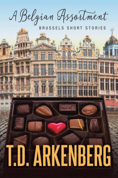 Cover for T D Arkenberg · A Belgian Assortment: Brussels Short Stories (Pocketbok) (2018)