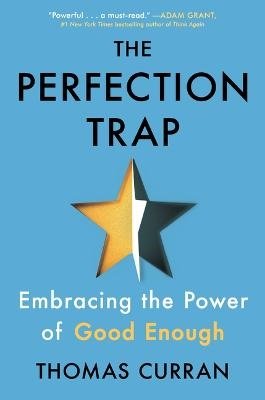 Cover for Thomas Curran · The Perfection Trap: Embracing the Power of Good Enough (Hardcover Book) (2023)