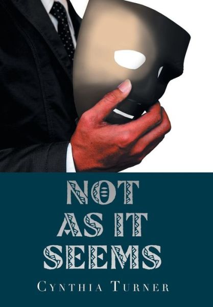 Not as It Seems - Cynthia Turner - Books - Xlibris Us - 9781984570536 - January 8, 2019