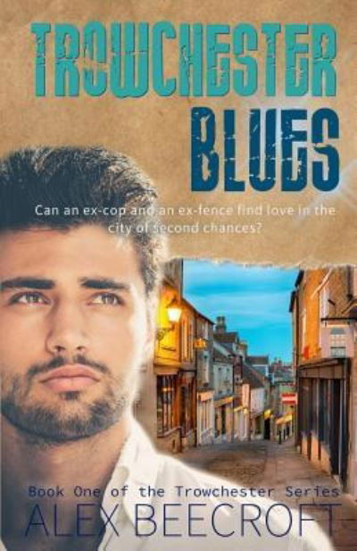 Trowchester Blues - Alex Beecroft - Libros - Createspace Independent Publishing Platf - 9781986930536 - 10 de abril de 2018