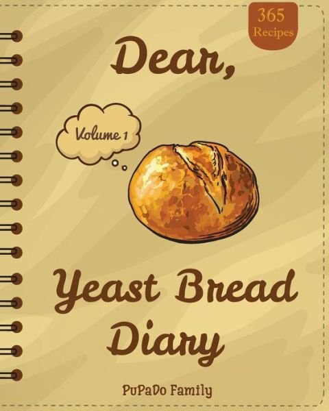 Cover for Pupado Family · Dear, 365 Yeast Bread Diary (Paperback Book) (2018)