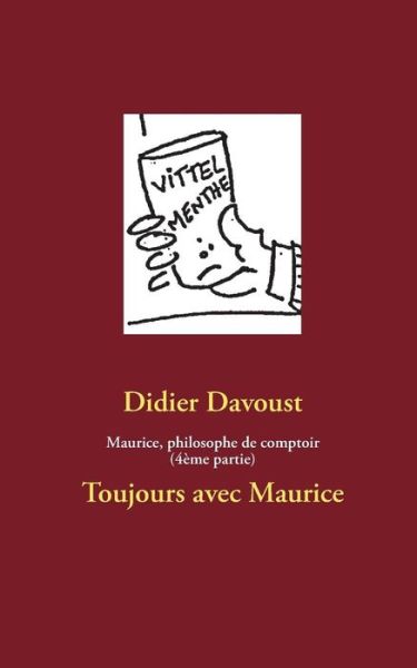 Cover for Didier Davoust · Maurice, Philosophe De Comptoir (4eme Partie) (French Edition) (Paperback Book) [French edition] (2013)