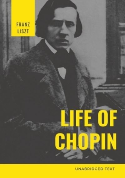 Life of Chopin: Frederic Chopin was a Polish composer and virtuoso pianist of the Romantic era who wrote primarily for solo piano. - Franz Liszt - Livros - Les Prairies Numeriques - 9782382744536 - 28 de outubro de 2020