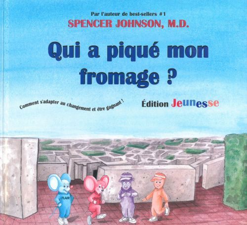 Qui a Piqué Mon Fromage? - Édition Jeunesse - Spencer Johnson - Bøger - Ada Inc. - 9782895651536 - 31. oktober 2003