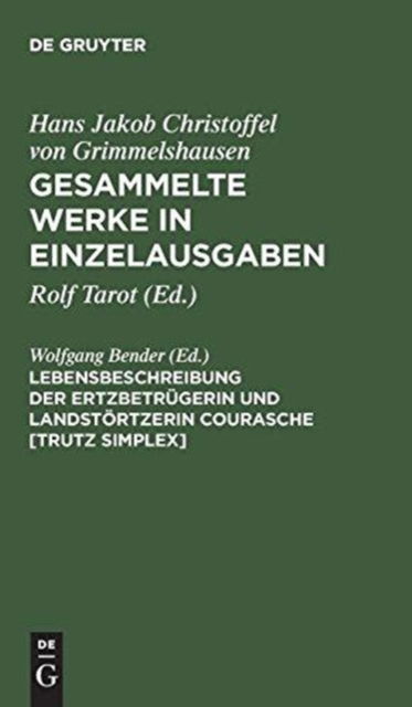 Lebensbeschreibung Der Ertzbetrugerin Und Landstoertzerin Courasche [Trutz Simplex] - Hans Jakob Christoffel V Grimmelshausen - Books - de Gruyter - 9783111080536 - April 1, 1967