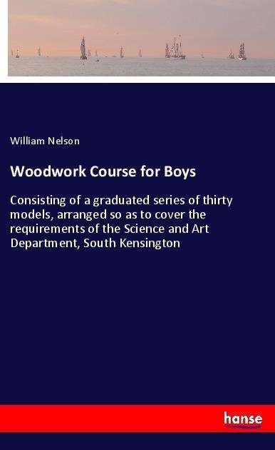 Woodwork Course for Boys - Nelson - Books -  - 9783337644536 - 