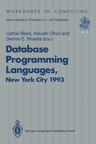 Cover for Catriel Beeri · Database Programming Languages (DBPL-4): Proceedings of the Fourth International Workshop on Database Programming Languages - Object Models and Languages, Manhattan, New York City, USA, 30 August-1 September 1993 - Workshops in Computing (Paperback Book) (1994)