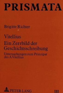 Cover for Richter · Vitellius: Ein Zerrbild der Geschichtsschreibung-Untersuchungen zum Prinzipat des A. Vitellius (Paperback Book) (1992)