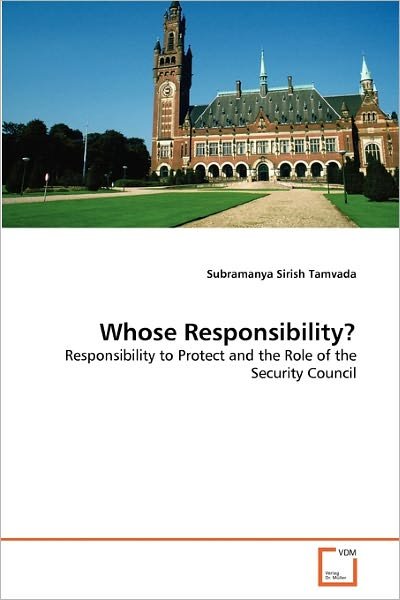 Cover for Subramanya Sirish Tamvada · Whose Responsibility?: Responsibility to Protect and the Role of the Security Council (Paperback Book) (2011)
