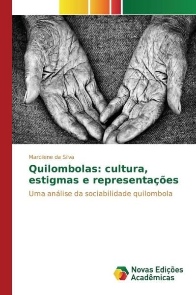 Cover for Silva Marcilene Da · Quilombolas: Cultura, Estigmas E Representacoes (Taschenbuch) (2015)