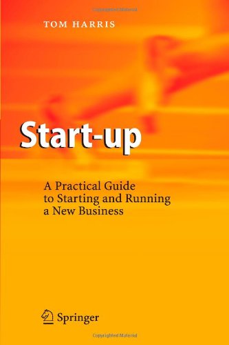 Start-up: A Practical Guide to Starting and Running a New Business - Tom Harris - Books - Springer-Verlag Berlin and Heidelberg Gm - 9783642069536 - October 14, 2010