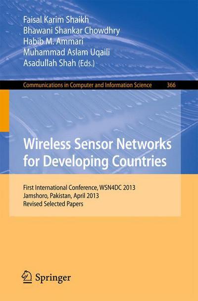 Cover for Faisal Karim Shaikh · Wireless Sensor Networks for Developing Countries: First International Conference, Wsn4dc 2013, Jamshoro, Pakistan, April 24-26, 2013, Revised Selected Papers - Communications in Computer and Information Science (Paperback Book) (2013)