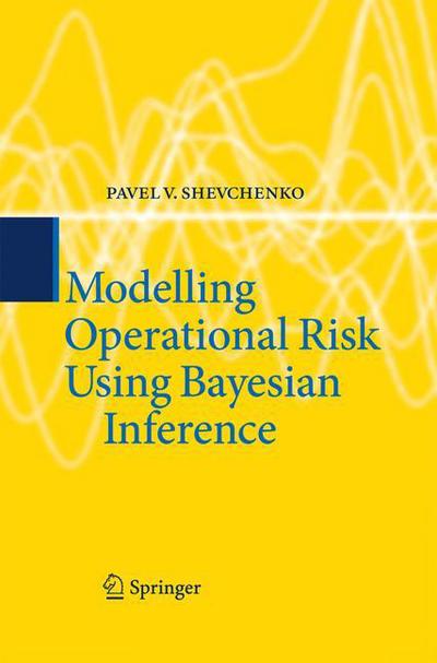 Cover for Pavel V. Shevchenko · Modelling Operational Risk Using Bayesian Inference (Paperback Book) [2011 edition] (2014)