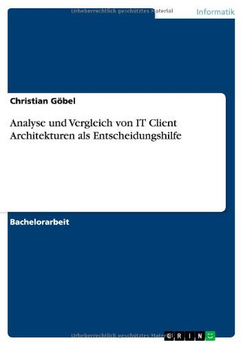 Cover for Christian Gobel · Analyse Und Vergleich Von It Client Architekturen Als Entscheidungshilfe (Paperback Book) [German edition] (2014)