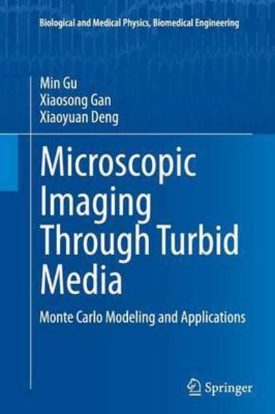 Cover for Min Gu · Microscopic Imaging Through Turbid Media: Monte Carlo Modeling and Applications - Biological and Medical Physics, Biomedical Engineering (Paperback Book) [Softcover reprint of the original 1st ed. 2015 edition] (2016)