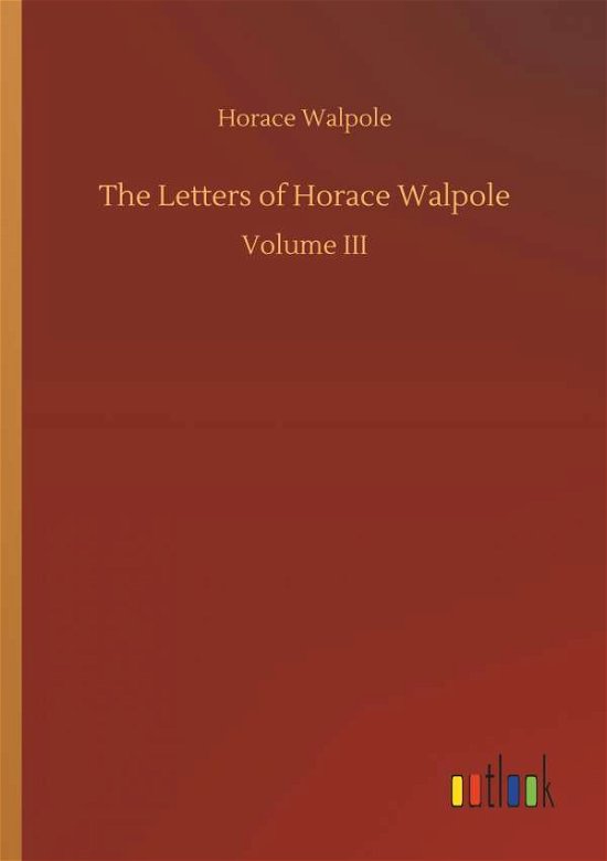 Cover for Horace Walpole · The Letters of Horace Walpole (Taschenbuch) (2018)