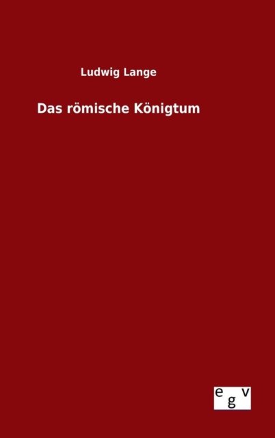 Cover for Ludwig Lange · Das Romische Konigtum (Hardcover Book) (2015)