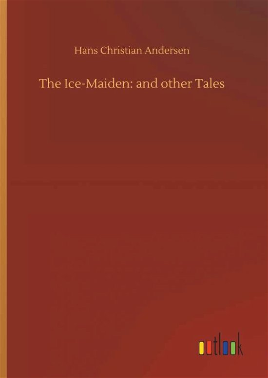 The Ice-Maiden: and other Tale - Andersen - Books -  - 9783734069536 - September 25, 2019