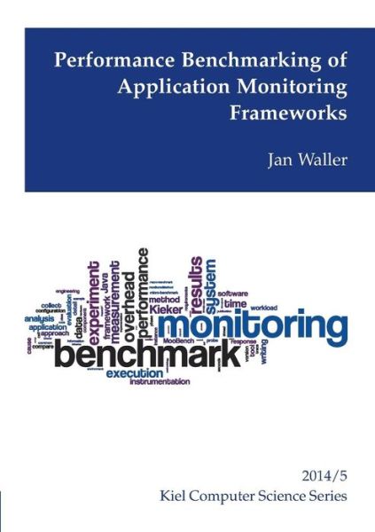 Cover for Jan Waller · Performance Benchmarking of Application Monitoring Frameworks (Paperback Book) (2014)