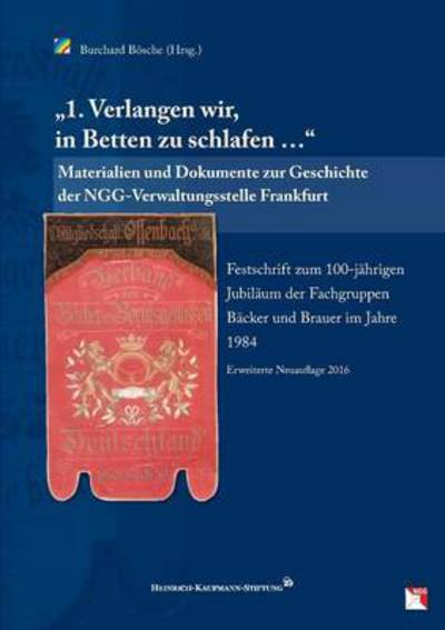 Cover for 1. Verlangen wir, in Betten zu schlafen ...: Materialien und Dokumente zur Geschichte der NGG-Verwaltungsstelle Frankfurt Festschrift zum 100-jahrigen Jubilaum der Fachgruppen Backer und Brauer im Jahre 1984 Erweiterte Neuauflage 2016 (Paperback Book) (2016)