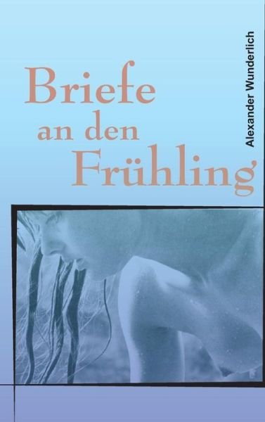 Cover for Wunderlich · Briefe an den Frühling (Book) (2017)