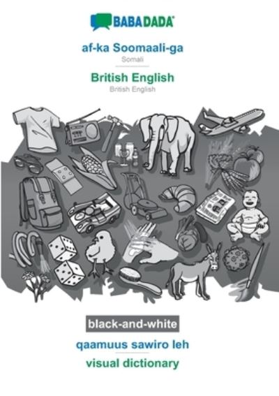 Cover for Babadada Gmbh · BABADADA black-and-white, af-ka Soomaali-ga - British English, qaamuus sawiro leh - visual dictionary: Somali - British English, visual dictionary (Paperback Book) (2020)