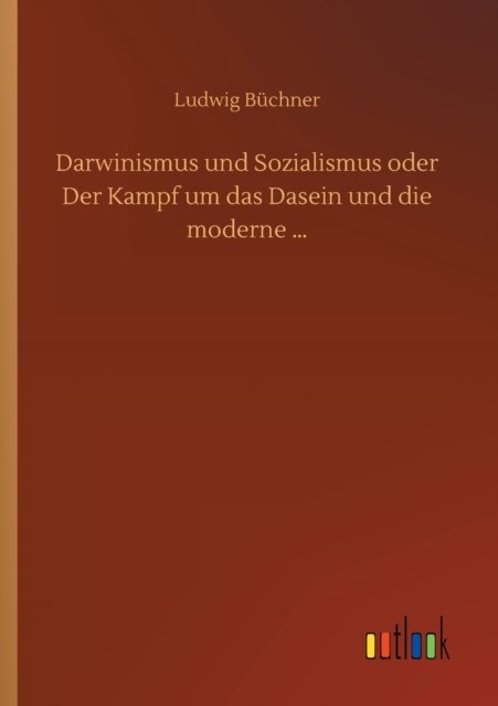 Cover for Ludwig Buchner · Darwinismus und Sozialismus oder Der Kampf um das Dasein und die moderne ... (Paperback Book) (2020)