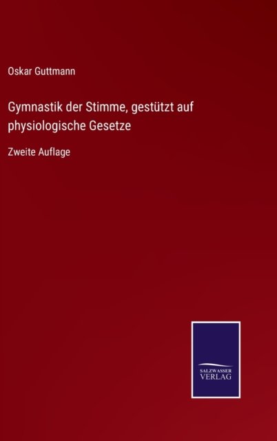 Cover for Oskar Guttmann · Gymnastik der Stimme, gestutzt auf physiologische Gesetze (Hardcover bog) (2021)