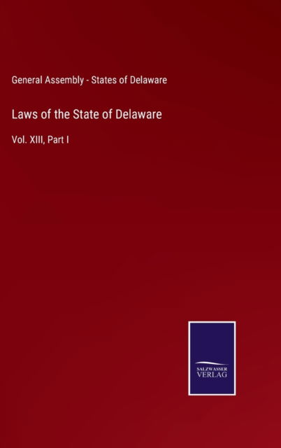 Cover for General Assembly - States of Delaware · Laws of the State of Delaware (Hardcover Book) (2021)