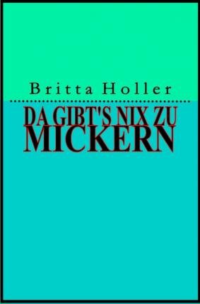 Cover for Holler · Da gibt's nix zu mickern (Buch)
