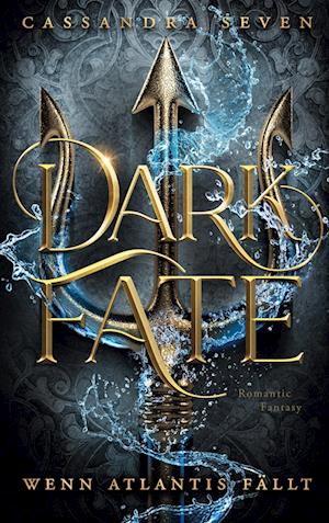 Cover for Cassandra Seven · Dark Fate - Wenn Atlantis fällt (Hardcover Book) (2021)