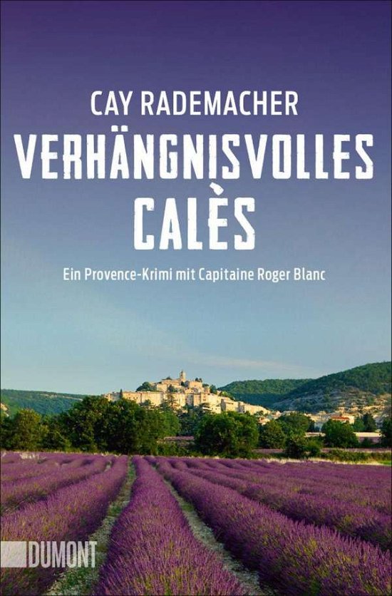 Verhängnisvolles Calès - Cay Rademacher - Livros - DuMont Buchverlag GmbH - 9783832165536 - 21 de julho de 2020
