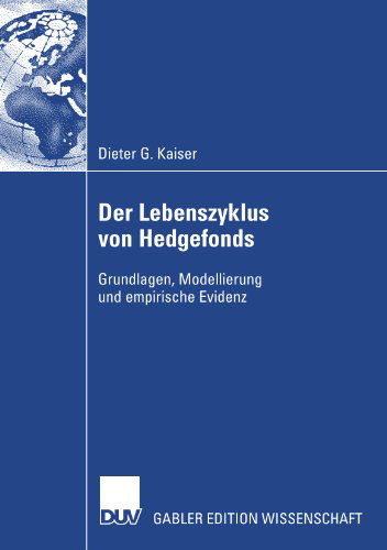 Der Lebenszyklus Von Hedgefonds: Grundlagen, Modellierung Und Empirische Evidenz - Dieter G Kaiser - Books - Deutscher Universitatsverlag - 9783835007536 - September 25, 2007