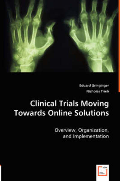 Cover for Nicholas Trieb · Clinical Trials Moving Towards Online Solutions (Paperback Book) (2008)