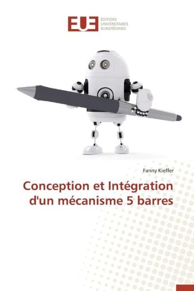 Cover for Kieffer Fanny · Conception et Integration D'un Mecanisme 5 Barres (Paperback Book) (2018)