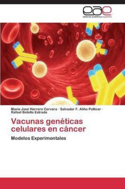 Vacunas Geneticas Celulares en Cancer - Botella Estrada Rafael - Books - Editorial Academica Espanola - 9783844339536 - July 7, 2011