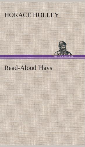 Cover for Horace Holley · Read-aloud Plays (Hardcover Book) (2013)