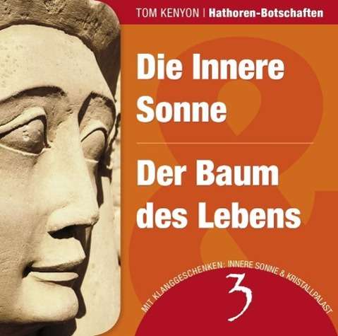 Cover for Tom Kenyon · Hathoren Botschaften 3 - Die innere Sonne - Der Ba (CD) (2015)