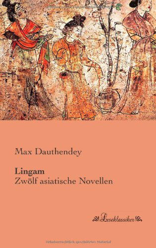 Cover for Max Dauthendey · Lingam: Zwoelf Asiatische Novellen (Pocketbok) [German edition] (2013)