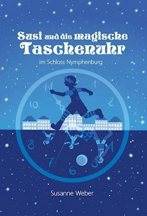 Cover for Susanne Weber · Susi und die magische Taschenuhr (Hardcover bog) (2018)