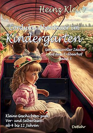 Cover for Heinz Klein · Cordulas Abenteuer im Kindergarten - Geheimnisvoller Zauber auf dem Erdbeerhof Band 3 - Kleine Geschichten zum Vor- und Selberlesen ab 4 bis 12 Jahren (Book) (2023)