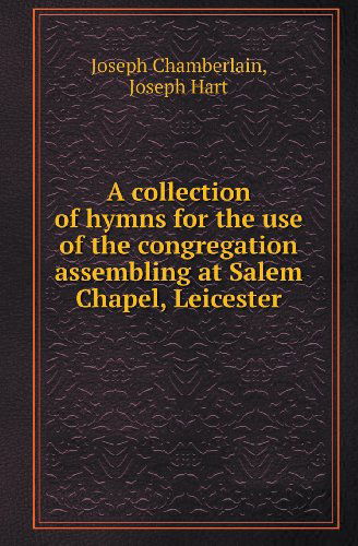 Cover for Joseph Hart · A Collection of Hymns for the Use of the Congregation Assembling at Salem Chapel, Leicester (Paperback Book) (2013)