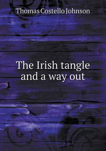 Cover for Thomas Costello Johnson · The Irish Tangle and a Way out (Paperback Book) (2013)