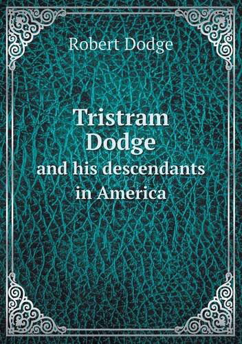 Cover for Robert Dodge · Tristram Dodge and His Descendants in America (Paperback Book) (2013)